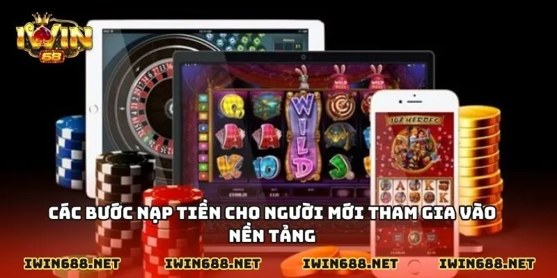 Các bước nạp tiền cho người mới tham gia vào nền tảng
