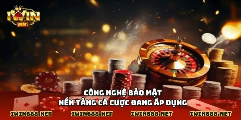 Công nghệ bảo mật nền tảng cá cược đang áp dụng