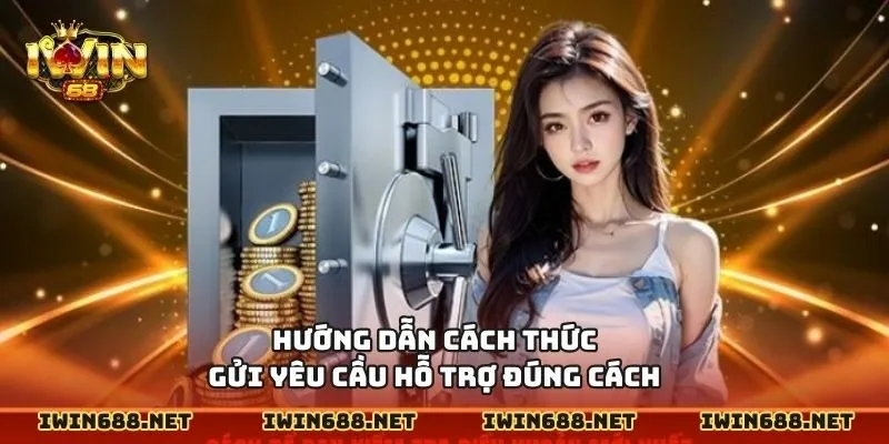 Hướng dẫn cách thức gửi yêu cầu hỗ trợ đúng cách