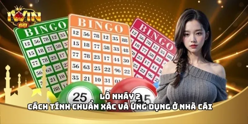 Lô Nháy 2 Cách Tính Chuẩn Xác Và Ứng Dụng Ở Nhà Cái
